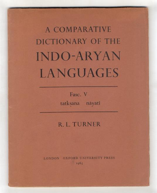 A comparative dictionary of the Indo-Aryan languages. Fasc. V: tatksana-nàyati - R.L. Turner - copertina