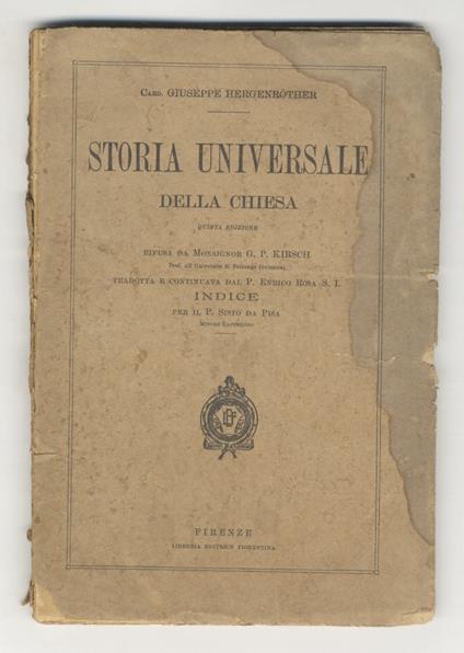 Storia universale della Chiesa. Quinta edizione rifusa da Mons. G. P. Kirsch. Tradotta e continuata dal P. Enrico Rosa S.I. Indice per il P. Sisto da Pisa - Giuseppe Hergenröther - copertina