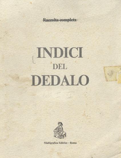 INDICI del Dedalo: indice anno I 1920-1921 indice anno II 1921-1922 indice anno III 1922-1923 incide anno VII 1926-1927 indice anno X 1929-1930 incide anno XI 1930-1931 - copertina