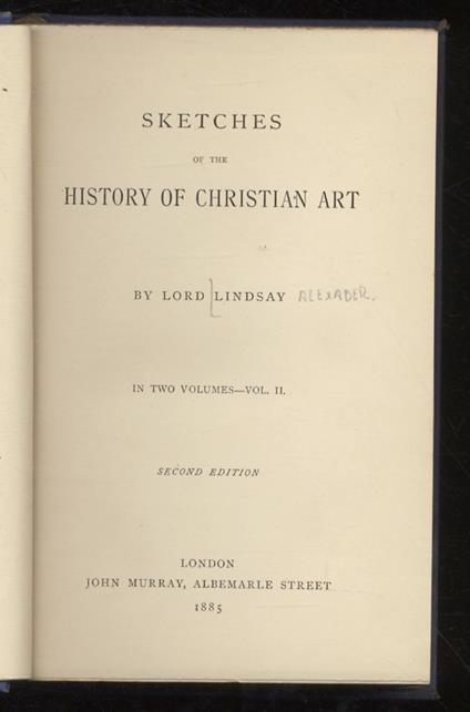 Sketches of the History of Christian Art. By Lord Lindsay. In two volumes. Vol. II. Second edition - copertina