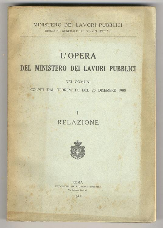 L' opera del Ministero dei Lavori Pubblici nei comuni colpiti dal terremoto del 28 dicembre 1908. I: Relazione. III: (Allegato B) Relazione del Servizio VI (Approvvigionamenti) delle Ferrovie dello Stato sulle forniture eseguite - copertina
