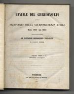 Manuale del giureconsulto. Ovvero Dizionario di Giurisprudenza civile dal 1800 al 1850. Compilato sistematicamente con illustrazioni bibliografiche e declarative di ciascun titolo
