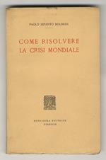 Come risolvere la crisi mondiale