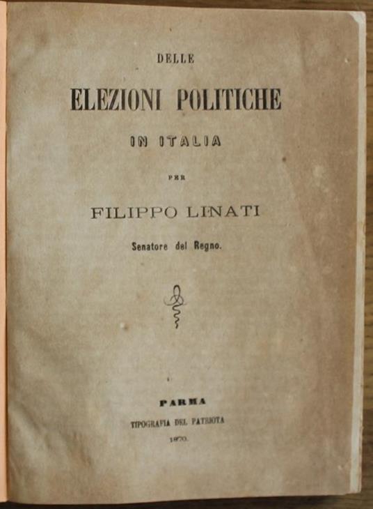 Delle elezioni politiche in Italia. intorno all'ingeniere Claudio Cogorani. Commemorazione di Alfonso Cavagnari. Vita di Claudio Linati seguita da un saggio poetico del medesimo. Discorso del Senatore Linati. Il divorzio. intorno alla proposta di rif - Filippo Linati - copertina