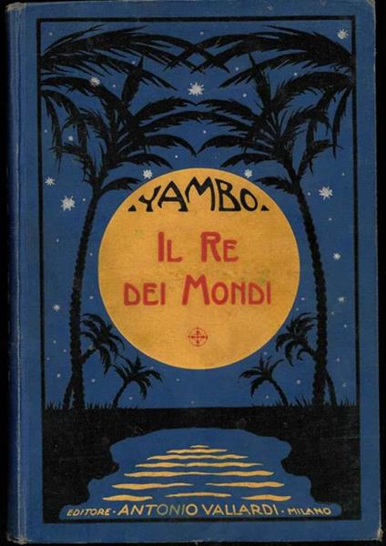 Il Re dei Mondi. Seguito al "Fortunato per forza". Con 41 disegni dell'autore - Enrico Novelli - copertina