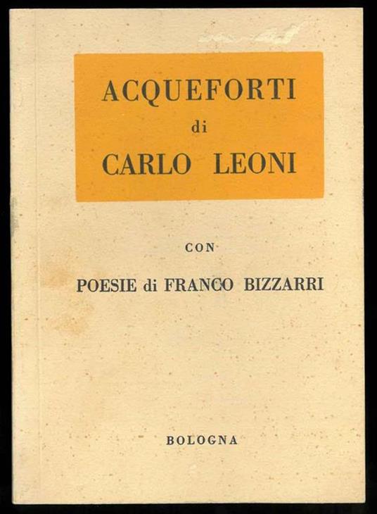 Acqueforti di Carlo Leoni con poesie di Franco Bizzarri - copertina