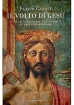 Il volto di Gesù Storia di un'immagine dall'antichità all'arte contemporanea