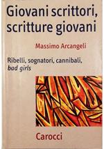 Giovani scrittori, scritture giovani Ribelli, sognatori, cannibali, bad girls