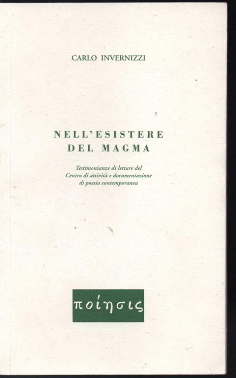 Nell'esistere del magma Testimonianze di letture del Centro di attività e documentazione di poesia contemporanea - Carlo Invernizzi - copertina