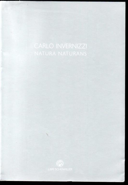 Carlo Invernizzi Natura naturans A cura di Claudio Cerritelli - Carlo Invernizzi - copertina