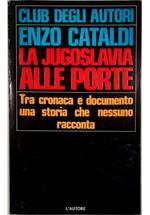 La Jugoslavia alle porte Tra cronaca e documento una storia che nessuno racconta