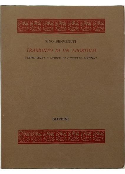 Tramonto di un apostolo Ultimi anni e morte di Giuseppe Mazzini - Gino Benvenuti - copertina