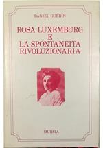 Rosa Luxemburg e la spontaneità rivoluzionaria