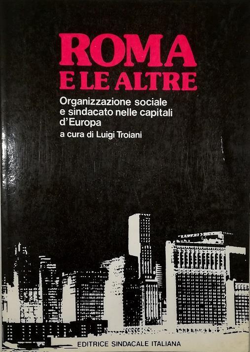 Roma e le altre Organizzazione sociale e sindacato nelle capitali d'Europa - copertina