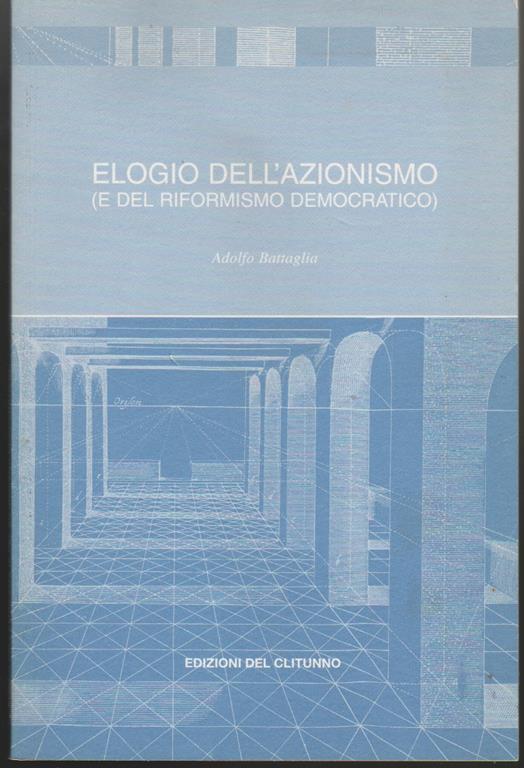 Elogio dell'azionismo (e del riformismo democratico) - Adolfo Battaglia - copertina