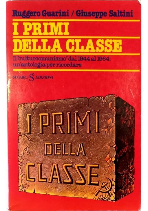 I primi della classe Il «culturcomunismo» dal 1944 al 1964: un'antologia per ricordare - Ruggero Guarini - copertina