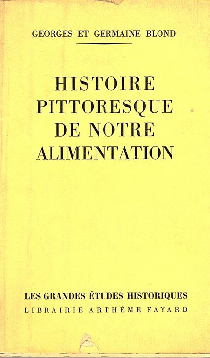 Histoire pittoresque de notre alimentation - Georges Blond - copertina