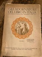 Gli adornatori del libro in Italia. Testo critico di Stanislao Petri. Prefazione di Cesare Ratta. Volume I