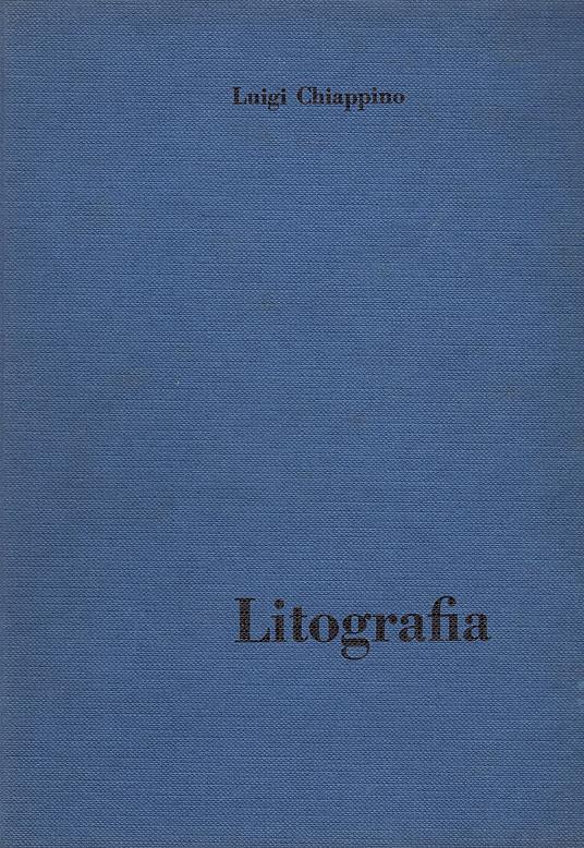 La Litografia, per l'istituto Professionale e per i Corsi Complementari - Luigi Chiappino - copertina