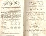 Sistema universale e completo di stenografia o sia maniera di scrivere in compendio applicabile a tutti gl'idiomi fondato sopra semplici e facili principj, i cui elementi possono apprendersi in un' ora, ed essere in pochissimo tempo in grado di segui
