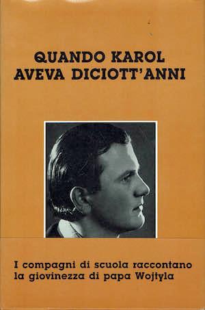 Quando Karol aveva diciott'anni - I compagni di scuola raccontano la giovinezza di papa Wojtyla - Aa. Vv. - copertina