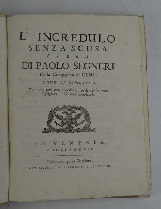 L' incredulo senza scusa... dove si dimostra che non può non conoscere quale sia la vera Religione, chi vuol conoscerla - Paolo Segneri - copertina