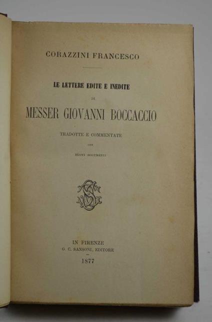 Le lettere edite e inedite di Messer Giovanni Boccaccio tradotte e commentate con nuovi documenti - Francesco Corazzini - copertina