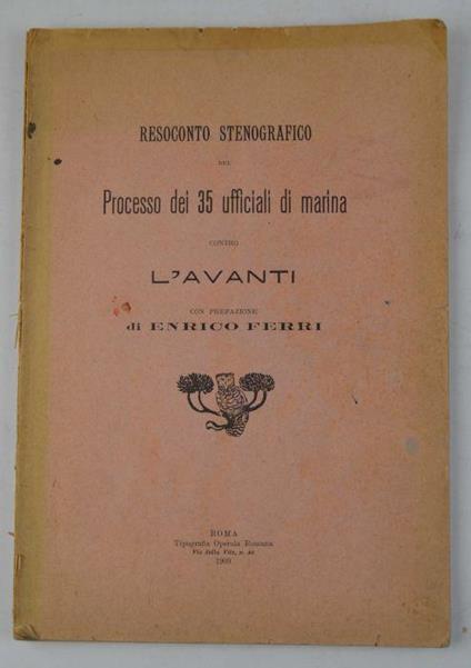 Resoconto stenografico del Processo dei 35 ufficiali di marina contro L'Avanti con prefazione di Enrico Ferri - copertina