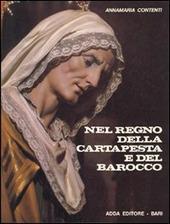Nel Regno Della Cartapesta E Del Barocco. Storia Della Cartapesta Leccese - Annamaria Contenti - copertina