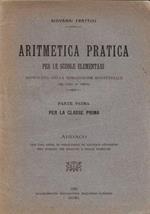 Aritmetica Pratica per le scuole elementari approvata dalla commissione ministeriale pei libri di testo: parte prima - Per la classe prima