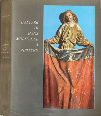 L' altare di Hans Multscher a Vipiteno - Nicolò Rasmo - copertina