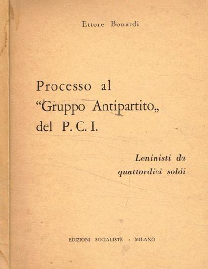 Processo al Gruppo Antipartico del P.C.I - Ettore Bonardi - copertina