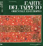 L' arte del tappeto orientale ed europeo dalle origini al XVIII secolo