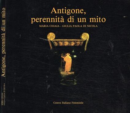 Antigone, perennità di un mito - Maria Chiaia - copertina