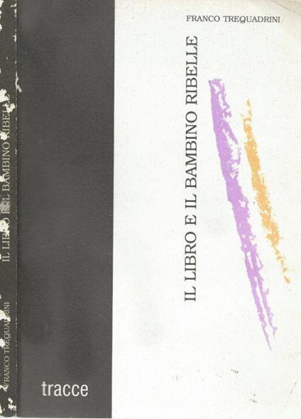 Il libro e il bambino ribelle - Franco Trequadrini - copertina