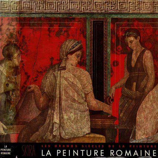 Les Grands Siècle de la Peinture. La Peinture Romaine - Amedeo Maiuri - copertina