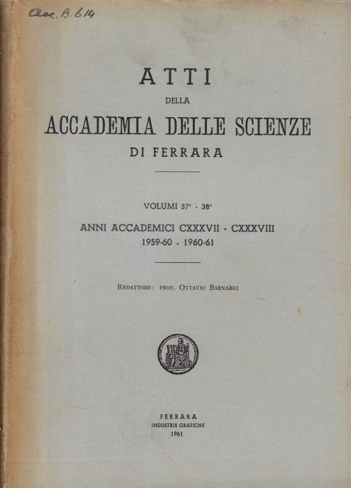 Atti della Accademia delle Scienze di Ferrara Vol. 37° e 38° anni accademici CXXXVII - CXXXVIII 1959-60 - 1960-61 - copertina