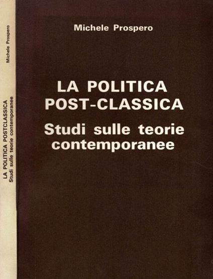 La politica Post- Classica - Michele Prospero - copertina