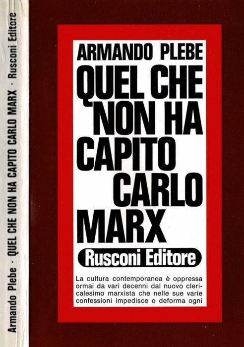 Quel che non ha capito Carlo marx - Armando Plebe - copertina