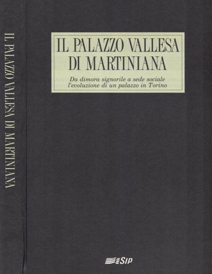 Il Palazzo Vallesa di Martiniana - Arabella Cifani - copertina