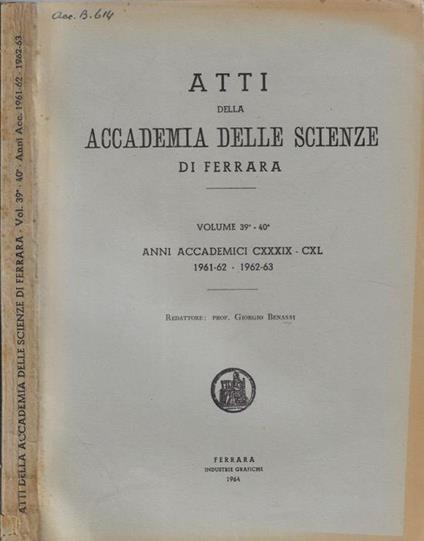 Atti della Accademia delle Scienze di Ferrara Vol. 39° e 40° anni accademici CXXXIX - CXL 1961-62 - 1962-63 - copertina