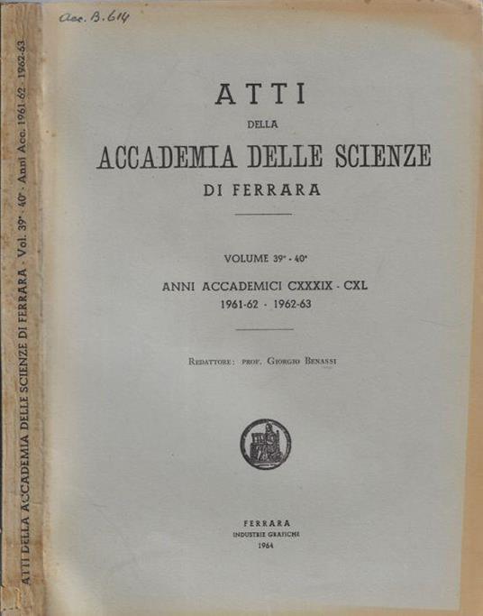 Atti della Accademia delle Scienze di Ferrara Vol. 39° e 40° anni accademici CXXXIX - CXL 1961-62 - 1962-63 - copertina
