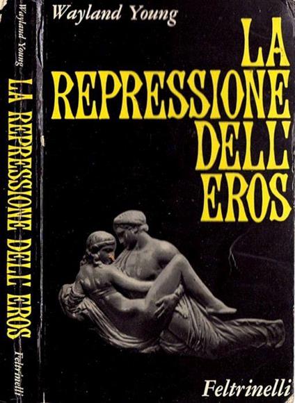 La repressione dell' Eros - Wayland Young - copertina