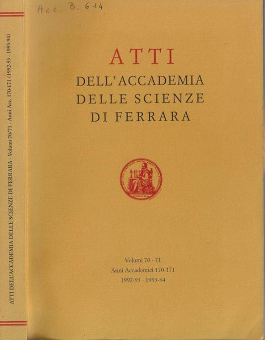 Atti dell'Accademia della scienze di Ferrara volumi 70-71 Anni accademici 170-171 1992-93 1993-94 - copertina
