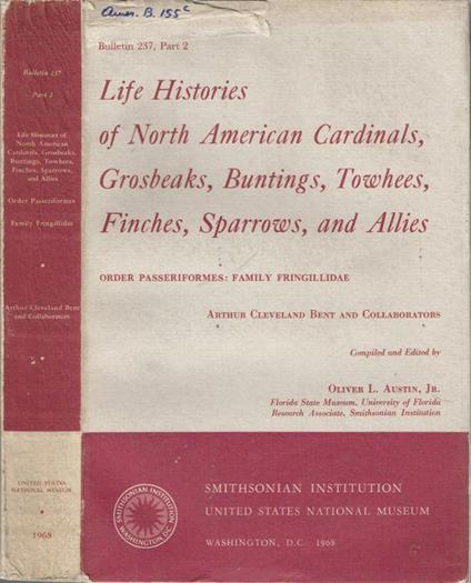 Life histores of North American Cardinals, Grosbeaks, Buntings, Towhees, Finches, Sparrows, and Allies - Arthur Cleveland Bent - copertina