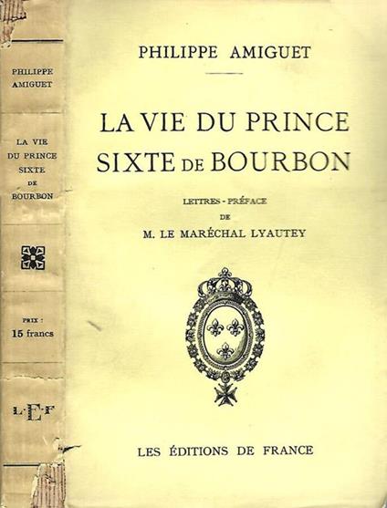 La Vie Du Prince Sixtie De Bourbon - Philippe Amiguet - copertina