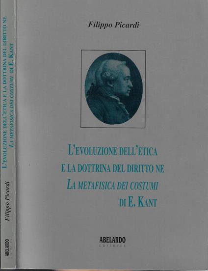 L' evoluzione dell'etica e la dottrina del diritto ne la metafisica dei costumi di E. Kant - Filippo Picardi - copertina
