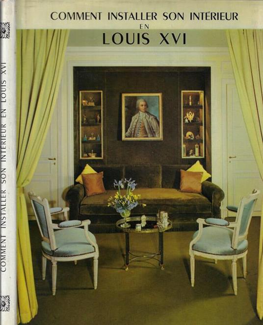 Comment installer son intérieur en Louis XVI - Monique de Fayet - copertina