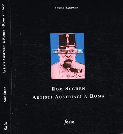 Artisti Austriaci a Roma. Rom Suchen 1964-1996 - Oscar Sandner - copertina