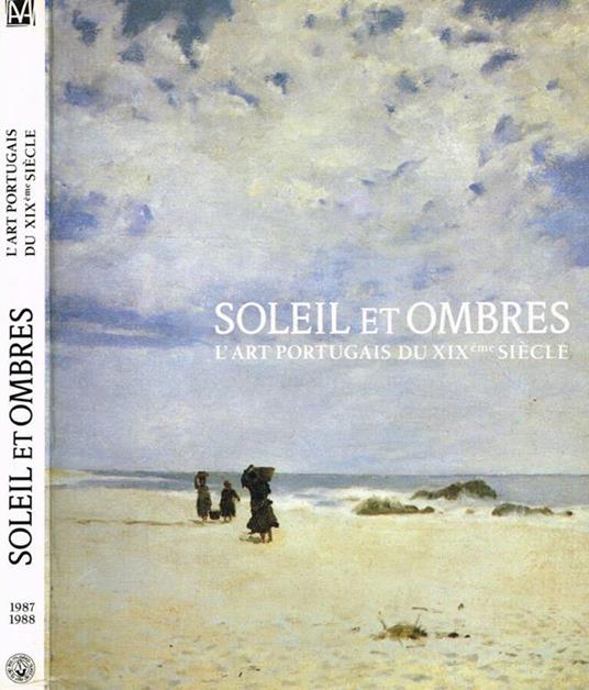 Soleil et ombres. L'art portugais du XIX siecle - copertina